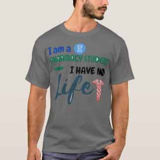 Ich bin Student der Pharmazie und habe kein Leben T-Shirt