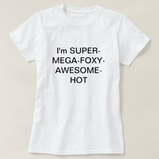 Ich bin SUPERMEGAFOXYAWESOMEHOT T-Shirt (Design vorne)