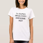 Ich bin SUPERMEGAFOXYAWESOMEHOT T-Shirt (Vorderseite)