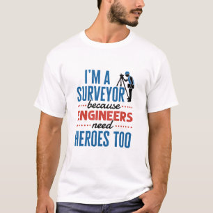 Ich bin Surveyor, weil Ingenieure auch Helden brau T-Shirt