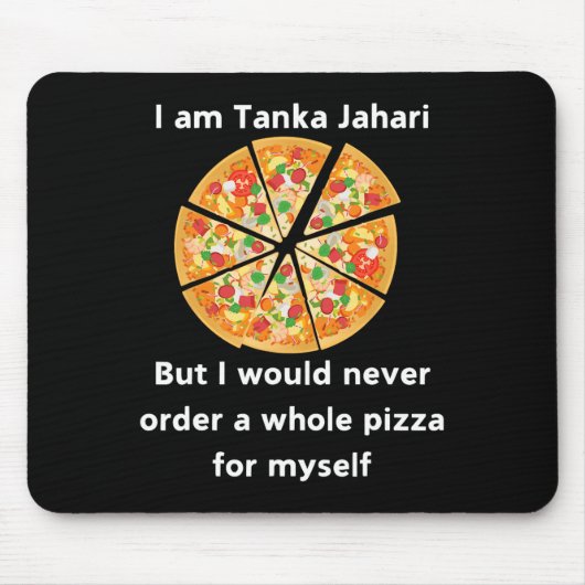 Ich bin Tanka Jahari Funny Pizza Lover Mousepad (Vorne)