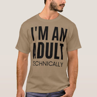 Ich bin technisch erwachsen3 T-Shirt