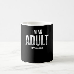 Ich bin technisch gesehen ein Erwachsener 18. Gebu Kaffeetasse