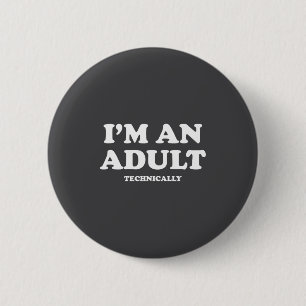 Ich bin technisch gesehen ein Erwachsener T-Shirt Button