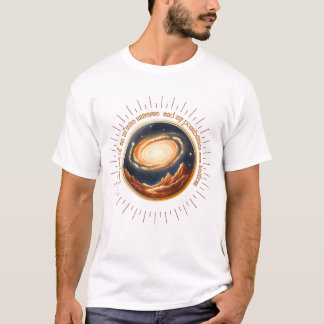 Ich bin Teil eines unendlichen Universums. T-Shirt