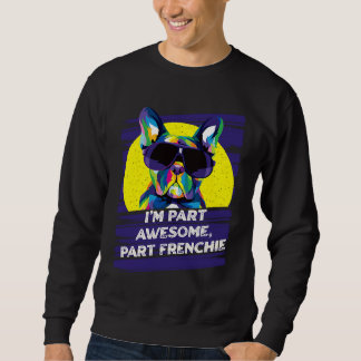 Ich bin teilweise großartig, teilweise Franzose  F Sweatshirt