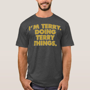 Ich bin Terry, der Terry macht, der Name des sonni T-Shirt