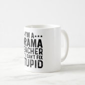 Ich bin Theaterlehrer, aber ich kann den Dummkopf  Kaffeetasse (VorderseiteRechts)