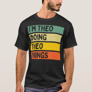 Ich bin Theo, der Theo-Dinge macht, lustiger perso T-Shirt