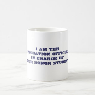 Ich bin theProbation OfficerIn Gebühr ofYour Ehre Kaffeetasse