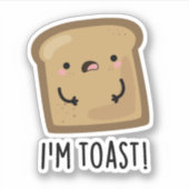 Ich bin Toast Funny Bread Pun Aufkleber (Vorderseite)