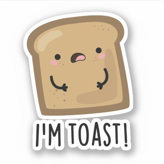 Ich bin Toast Funny Bread Pun Aufkleber (Vorderseite)