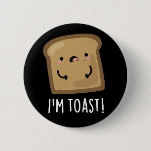 Ich bin Toast Funny Bread Pun Dark BG Button