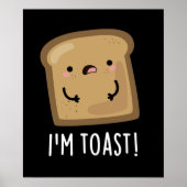 Ich bin Toast Funny Bread Pun Dark BG Poster (Vorne)