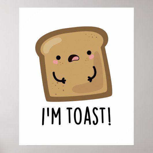 Ich bin Toast Funny Bread Pun Poster (Vorne)