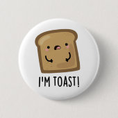 Ich bin Toast Funny Toast Bread Food Pun Button (Vorderseite)