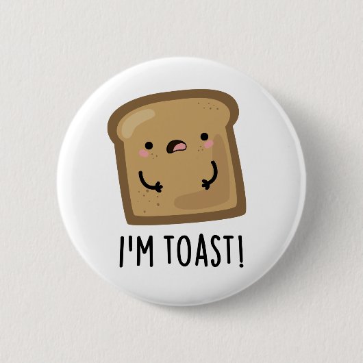 Ich bin Toast Funny Toast Bread Food Pun Button (Vorderseite)