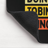 Ich bin Tobin und mache Tobin Dinge Lustiges D Zit Mousepad (Ecke)