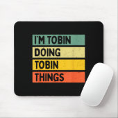 Ich bin Tobin und mache Tobin Dinge Lustiges D Zit Mousepad (Mit Mouse)