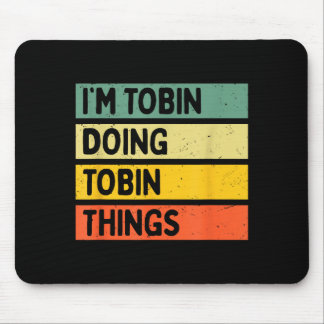 Ich bin Tobin und mache Tobin Dinge Lustiges D Zit Mousepad