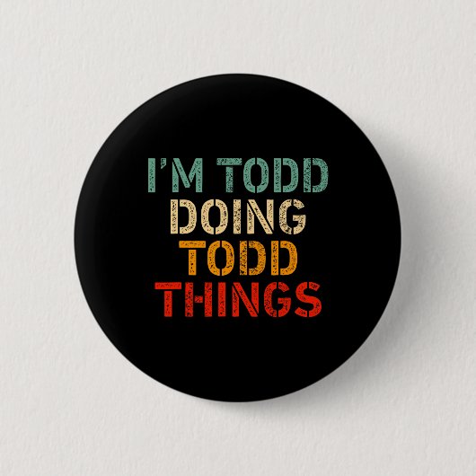 Ich bin Todd, der lustige Dinge sagt, zum Geburtst Button (Vorderseite)