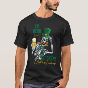 Ich bin tot, aber Cheers Funny Skeleton St Patri T-Shirt