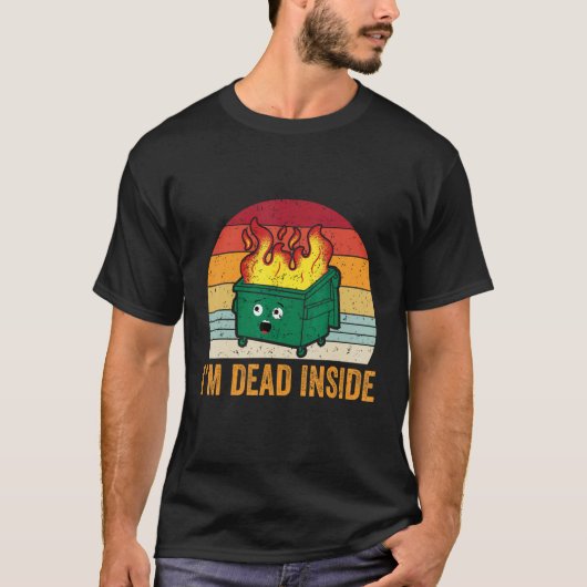 Ich bin tot in Dumpster-Feuer T-Shirt (Vorderseite)