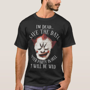 Ich bin tot nach dem Party in der Hölle Es wird wi T-Shirt