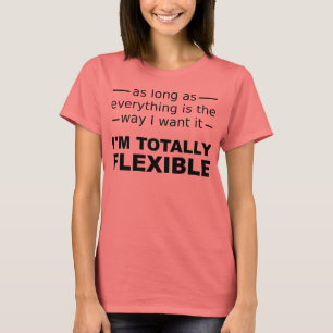 Ich bin total flexibler lustiger T - Shirt