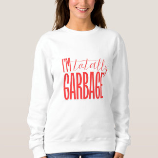 "Ich bin total Müll" Sweatshirt