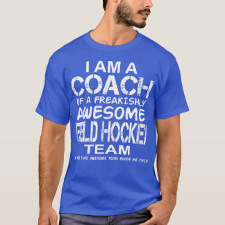 Ich bin Trainer eines Phantastischen Feldhockeytea T-Shirt