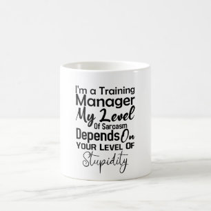 Ich bin Trainingsmanager, von dem mein Sarcasm-Lev Kaffeetasse