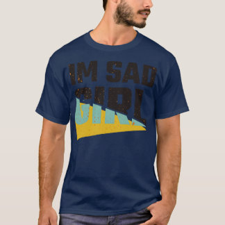 Ich bin traurig T-Shirt