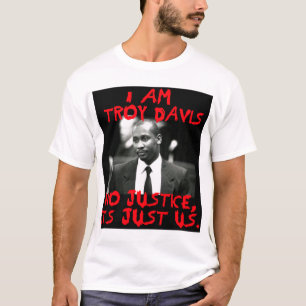 Ich bin Troja Davis, keine Gerechtigkeit -- T - T-Shirt