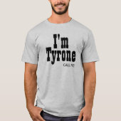 Ich bin Tyrone anrufe mich T-Shirt (Vorderseite)