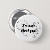 Ich bin über Sie nuts! Button (Vorne & Hinten)
