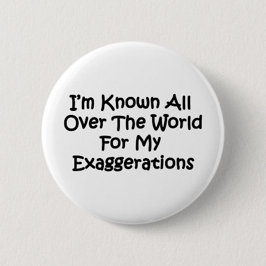Ich bin überall auf der Welt bekannt Button (Vorderseite)