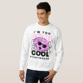 Ich bin überall zu cool Sweatshirt (Vorne ganz)
