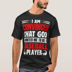Ich bin überzeugt, dass Gott wollte, dass ich ein  T-Shirt