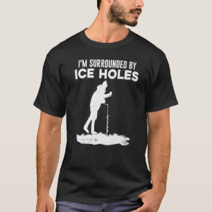 Ich bin umgeben Eisangeln T-Shirt