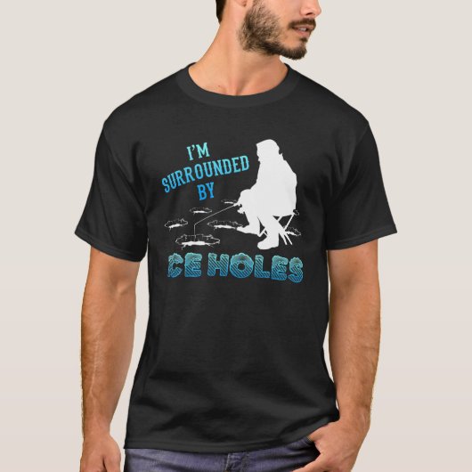 Ich bin umgeben von Eislöchern, die Eisfischen gew T-Shirt (Vorderseite)