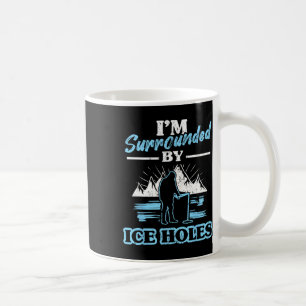 Ich bin umgeben von Eislöchern Fischen Kaffeetasse