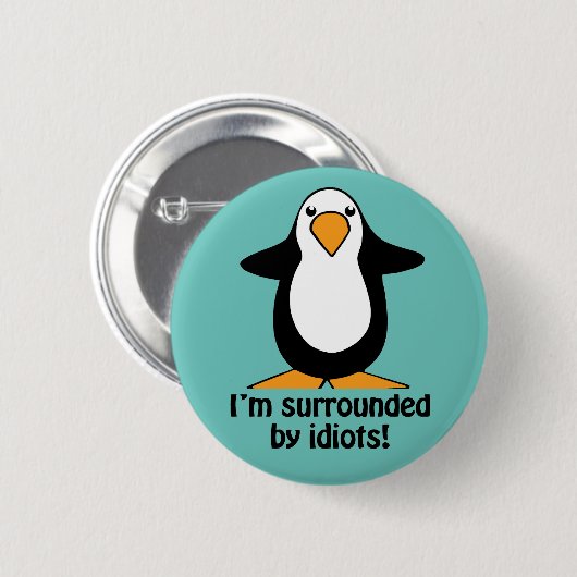 Ich bin umgeben von Idioten Funny Pinguin Button (Vorne & Hinten)