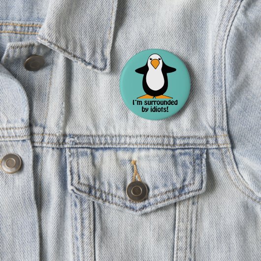 Ich bin umgeben von Idioten Funny Pinguin Button (Beispiel)