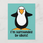 Ich bin umgeben von Idioten Funny Pinguin Postkarte (Vorderseite)