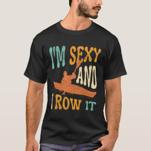 Ich bin und ich habe es Kayaker Kayaking Kayak Fis T-Shirt