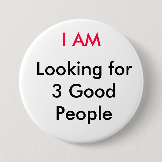 ICH BIN und suche 3 gute Leute Button (Vorderseite)