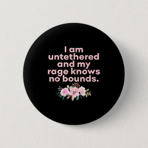 Ich bin ungebunden und meine Wut kennt keine Grenz Button