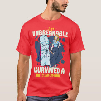 Ich bin unzerbrechlich, ich habe einen Narzissten  T-Shirt