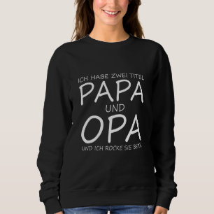 Ich bin Vater und Opa und ich rock beide Sweatshirt